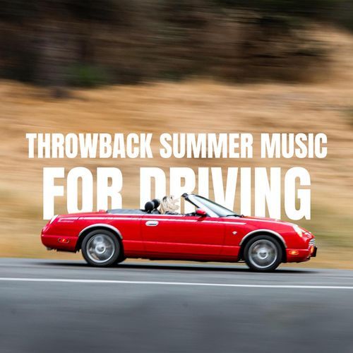Throwback Summer Music For Driving