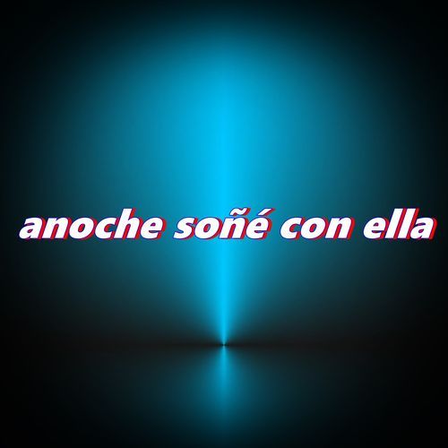 anoche soñé con ella