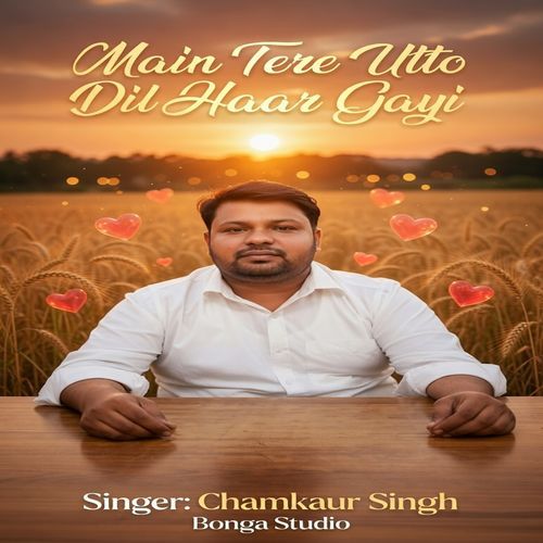 main tere utto dil haar gayi