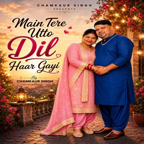 main tere utto dil haar gayi