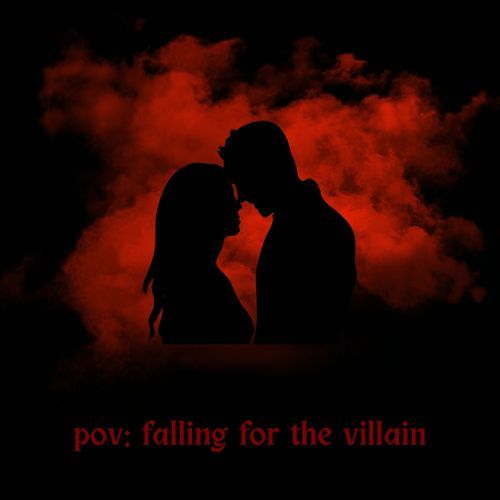 pov: falling for the villain