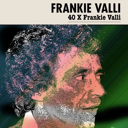 40 X Frankie Valli