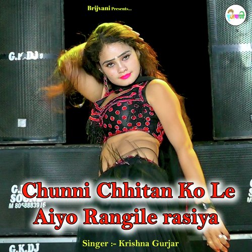 Chunni Chhitan Ko Le Aiyo Rangile rasiya