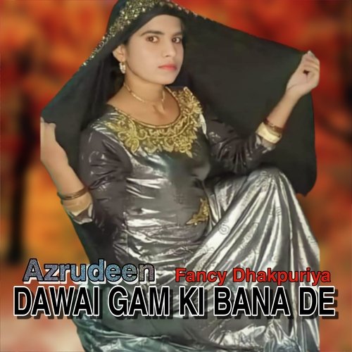 DAWAI GAM KI BANA DE (Hindi)