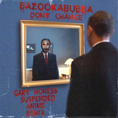 Don't Change (Gary Honess Suspended Anime Remix)
