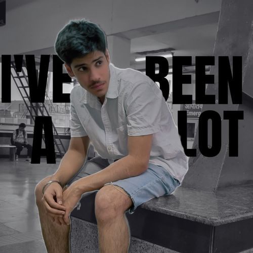 I've been a lot