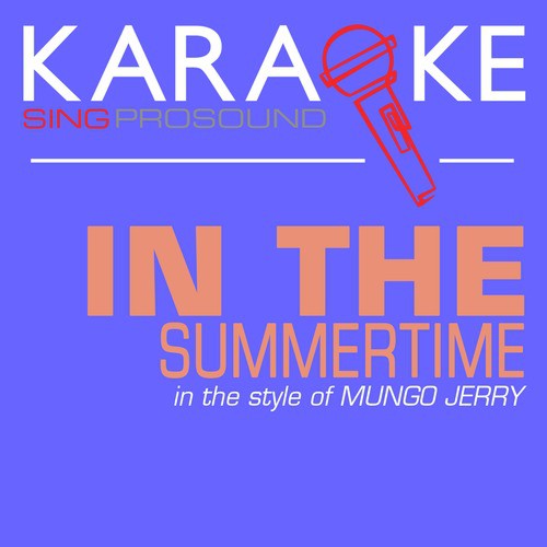 In the Summertime (In the Style of Mungo Jerry) [Karaoke Instrumental Version]