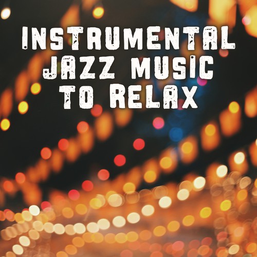 Instrumental Jazz Music to Relax – Chilled Sounds, Relaxing Piano Bar, Music to Calm Down, Mellow Jazz