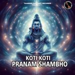 Koti Koti Pranam Shambho