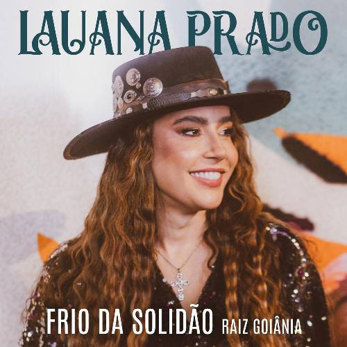 Lauana Prado - Frio da Solidão (Raiz Goiânia)