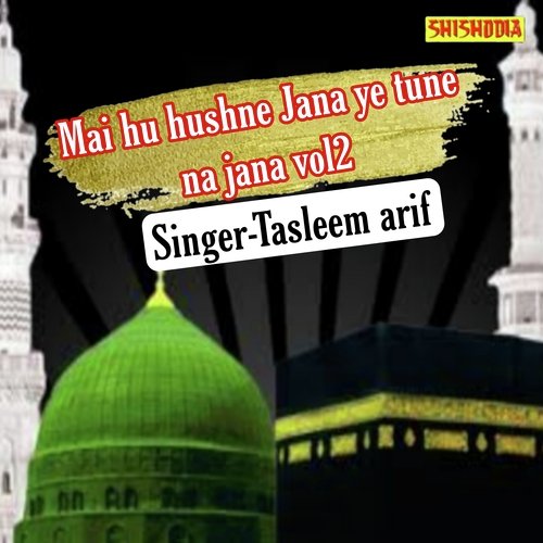 Mai hu Hushne jana ye tune na jana vol 02