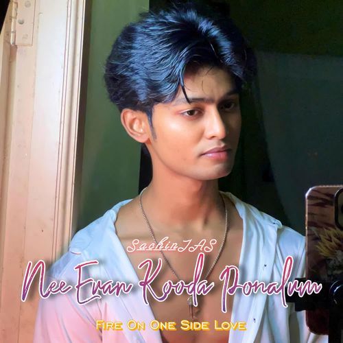 Nee Evan Kooda Ponalum (Fire On Oneside Love) cover art