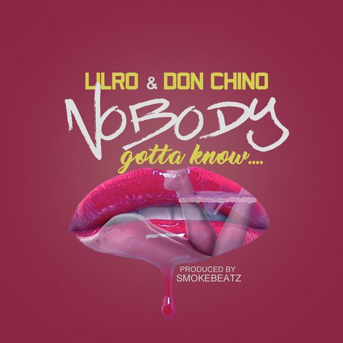 Nobody Gotta Know (feat. Don Chino)