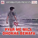 Pyar Me Mila Dhokha Bewafa