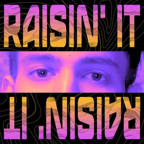 Raisin' It