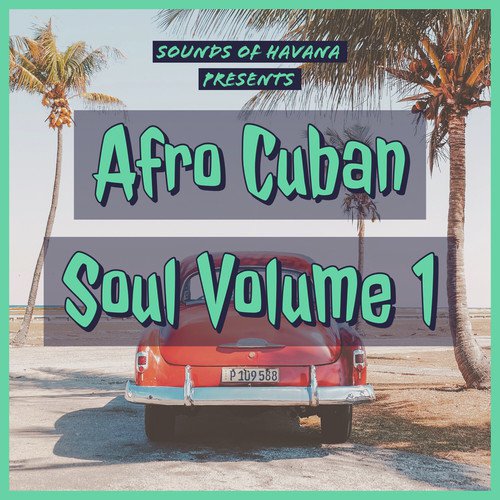 Sounds of Havana: Afro Cuban Soul, Vol. 1