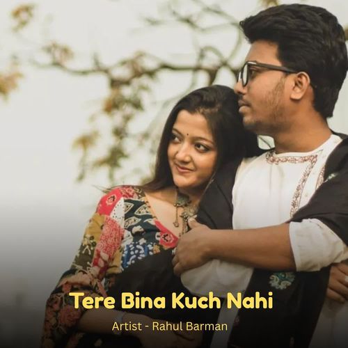 Tere Bina Kuch Nahi