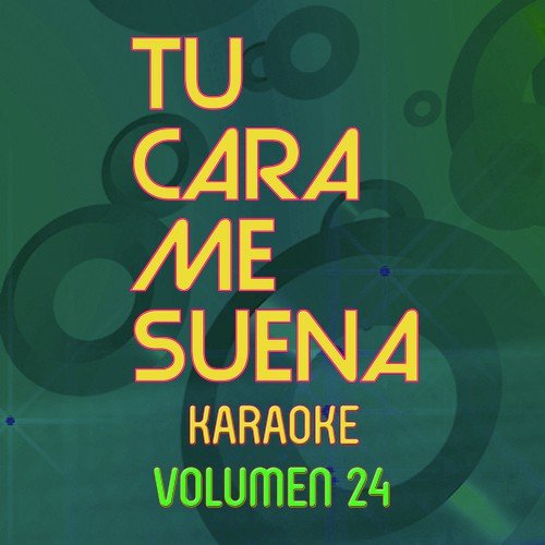 Tu Cara Me Suena Karaoke (Vol. 24)