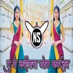 Tu Ghe Nashibacha Khel Samjun (Dj NS Style)