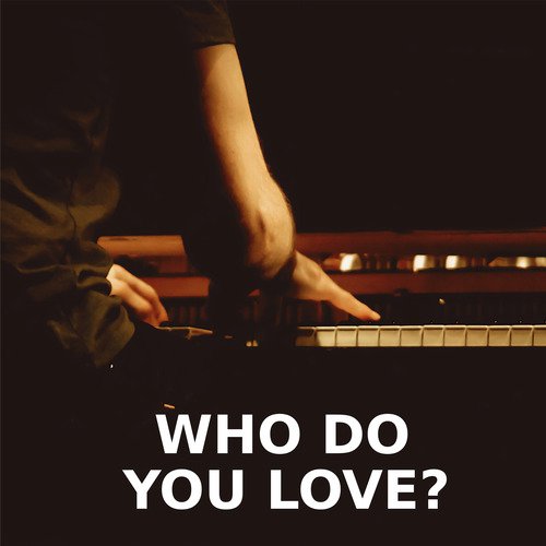 Who Do You Love (Piano Version)_poster_image