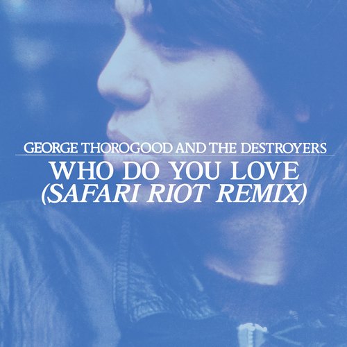 Who Do You Love (Safari Riot Remix)_poster_image