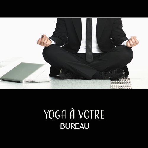 Yoga à votre bureau - Relaxer la nuque, étirer le cou, décrisper les épaules, détendre les omoplates et tous les muscles du dos_poster_image