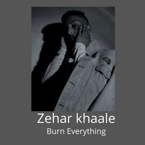 Zeher Khaale (From "Burn Everything")