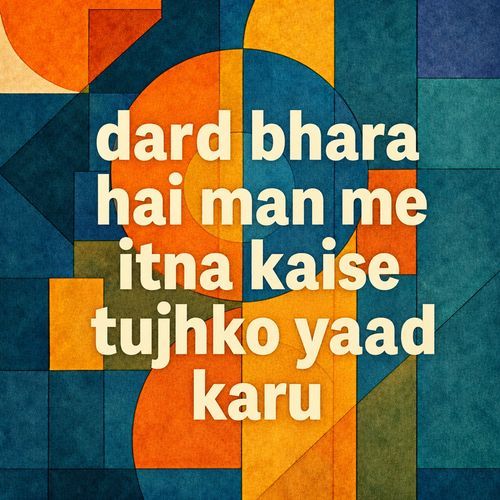 dard bhara hai man me itna kaise tujhko yaad karu