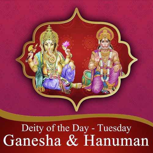Deity of the day - Tuesday (Ganesha and Hanuman)