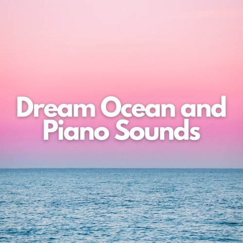 Dream Ocean and Piano Sounds_poster_image