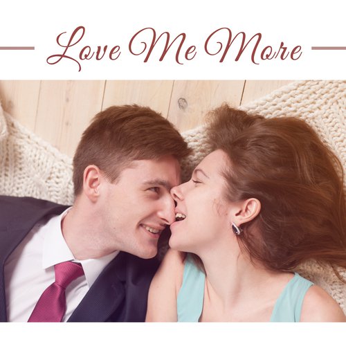 Love Me More – Sensual Jazz, Sex Music for Two, Romantic Evening, Making Love, Erotic Lounge