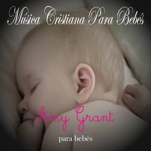 Música Cristiana Para Bebés: Amy Grant
