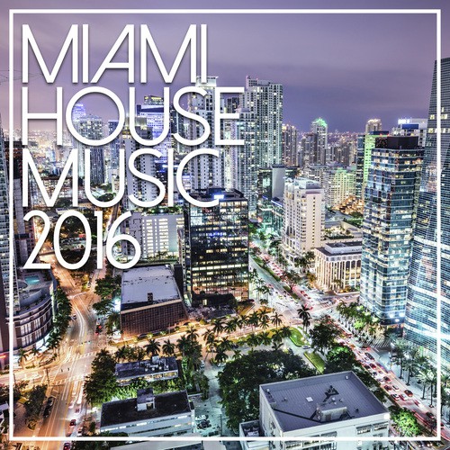 Miami House Music 2016