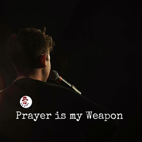 Prayer Is My Weapon