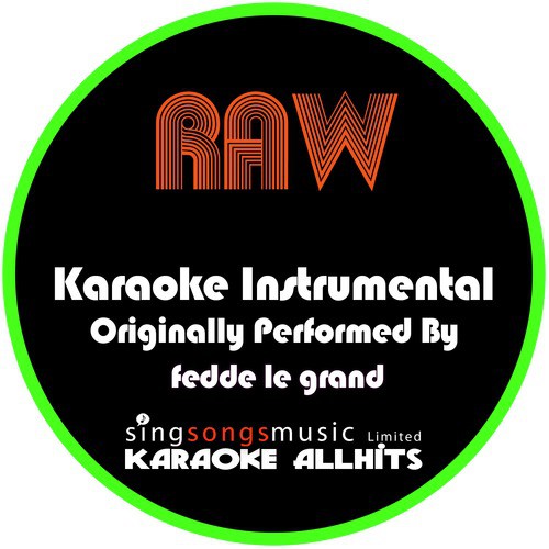 Raw (Originally Performed By Fedde Le Grande) [Karaoke Instrumental Version]