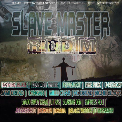 Slave Master Riddim (King Hottaflex and Firewheel Records)