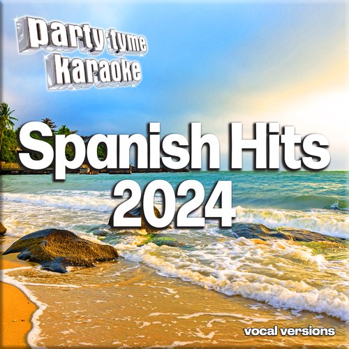 Spanish Hits 2024-1 - Party Tyme Karaoke (Spanish Vocal Versions)