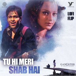 Tu Hi Meri Shab Hai - Lofi Flip