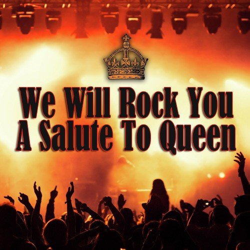 We Will Rock You - A Salute To Queen