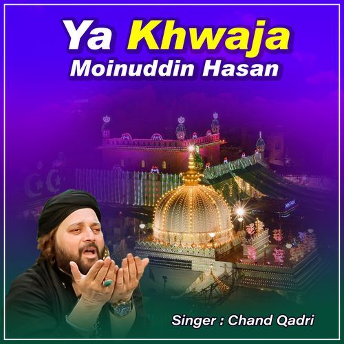 Ya Khwaja Moinuddin Hasan