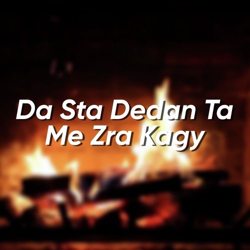 Da Sta Dedan Ta Me Zra Kagy