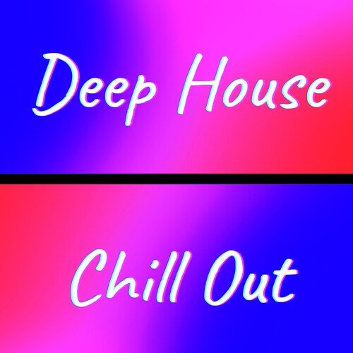 Deep House Chill Out