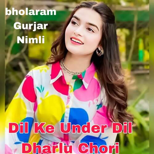 Dil Ke Under Dil Dharlu Chori