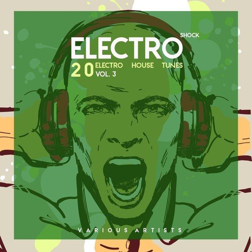 Electro Shock, Vol. 3 (20 Electro House Tunes)