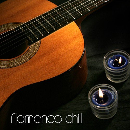 Flamenco Chill - Flamenco Guitar and Flamenco Music, Spanish Guitar, Background Music and Chill Out Lounge Music for Relaxation_poster_image