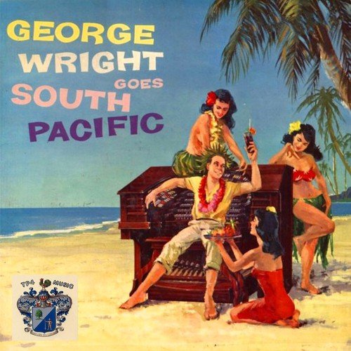 George Wright Goes South Pacific