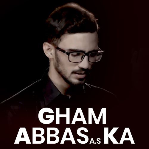 Gham Abbas Ka