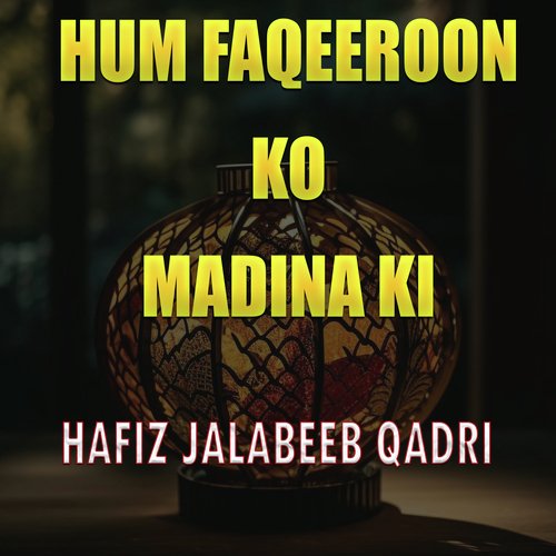 Hum Faqeeroon Ko Madina Ki