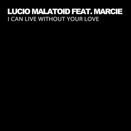 I Can Live Without Your Love feat. Marcie