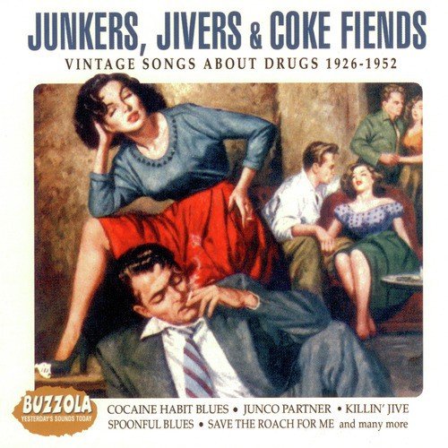 Junkers, Jivers & Coke Fiends - Vintage Songs About Drugs 1962 - 1952